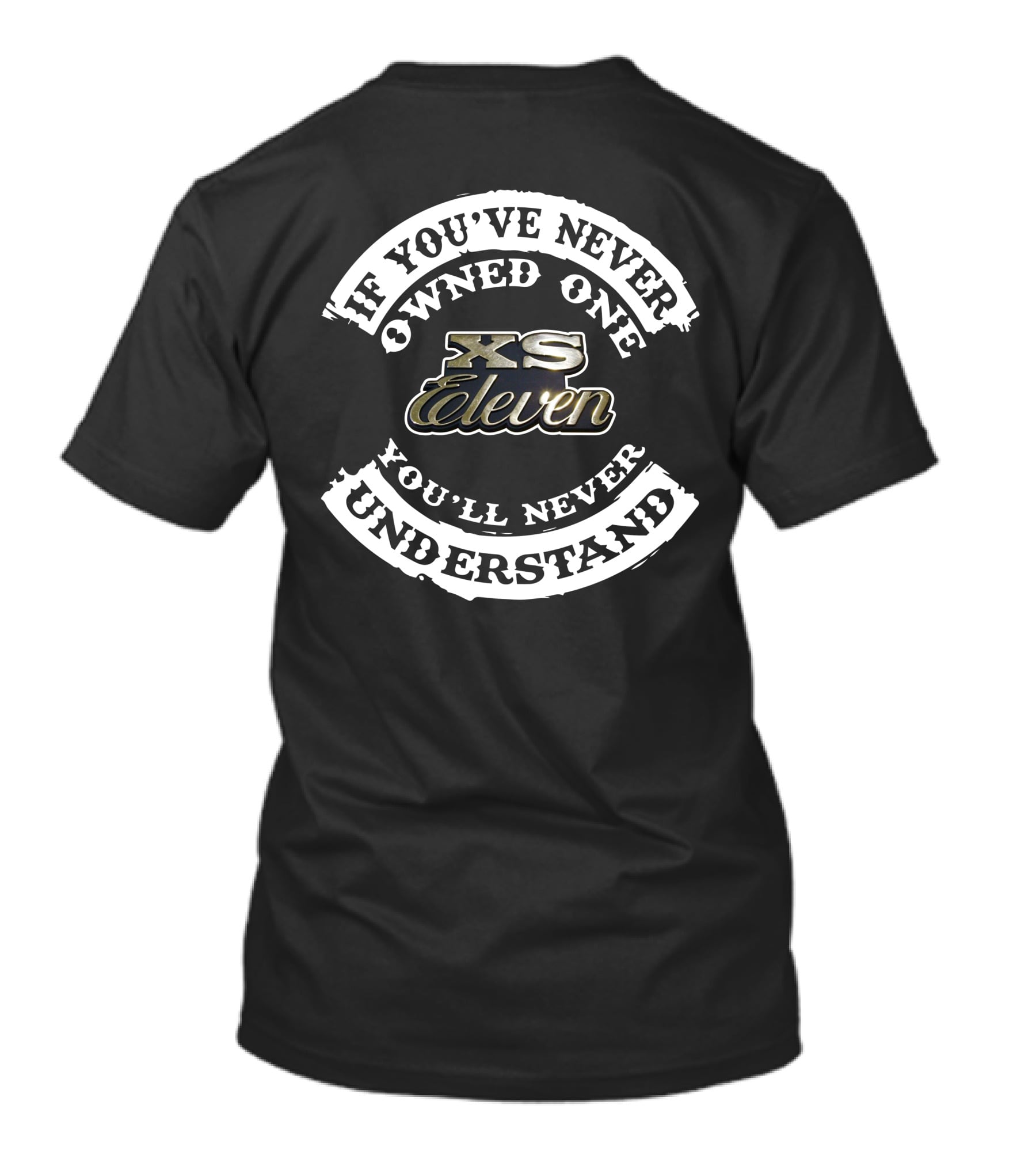 If You've Never Owned One XS1100 Eleven You'll Never Understand T-Shirt