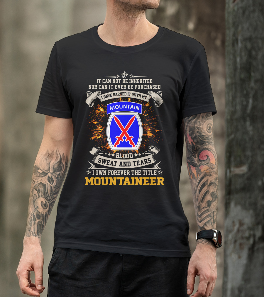 10th Mountain Division I Own Forever The Title Mountaineer Blood Sweat And Tears T-Shirt