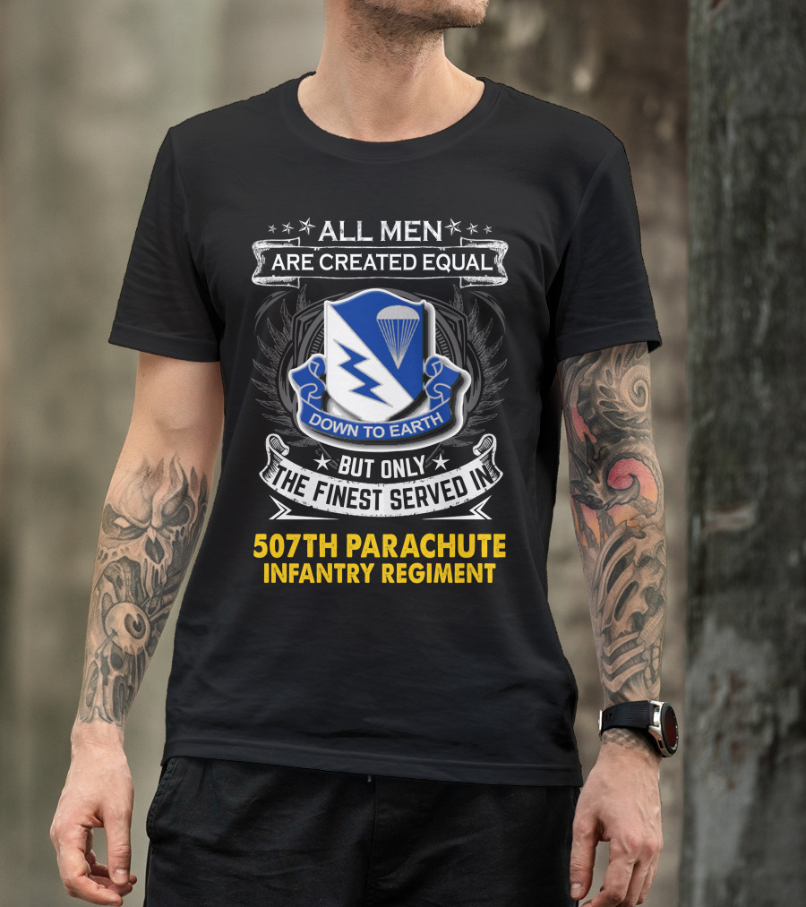 All Men Are Created Equal Down To Earth 507th Parachute Infantry Regiment T-Shirt