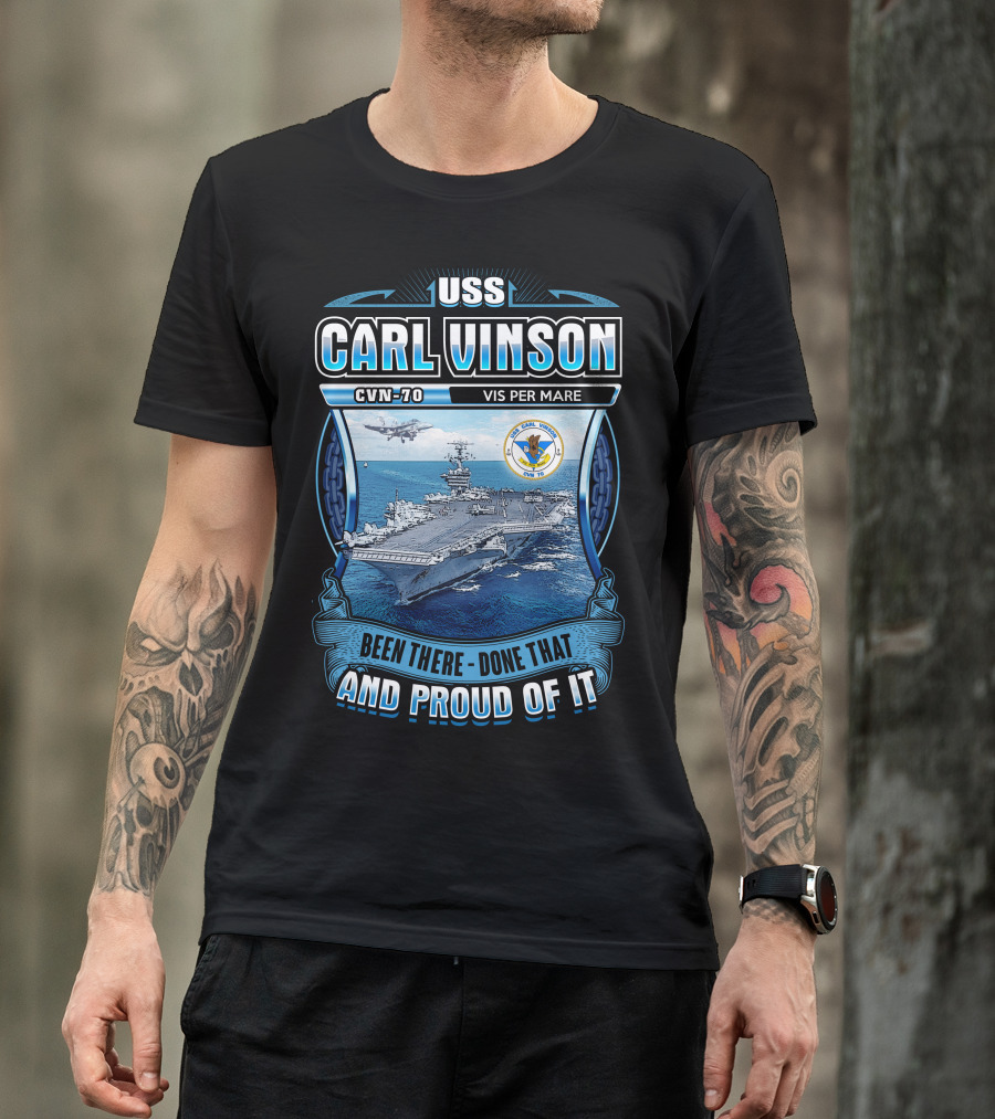Uss Carl Vinson Cvn-70 Vis Per Mare Been There Done That And Proud Of It T-Shirt