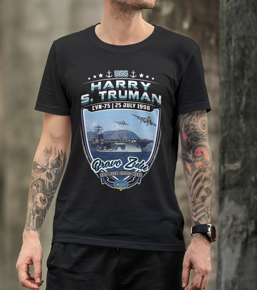 Uss Harry S. Truman Cvn-75 Bravo Zulu The Buck Stops Here 25 July 1998 Naval Aircraft Carrier T-Shirt
