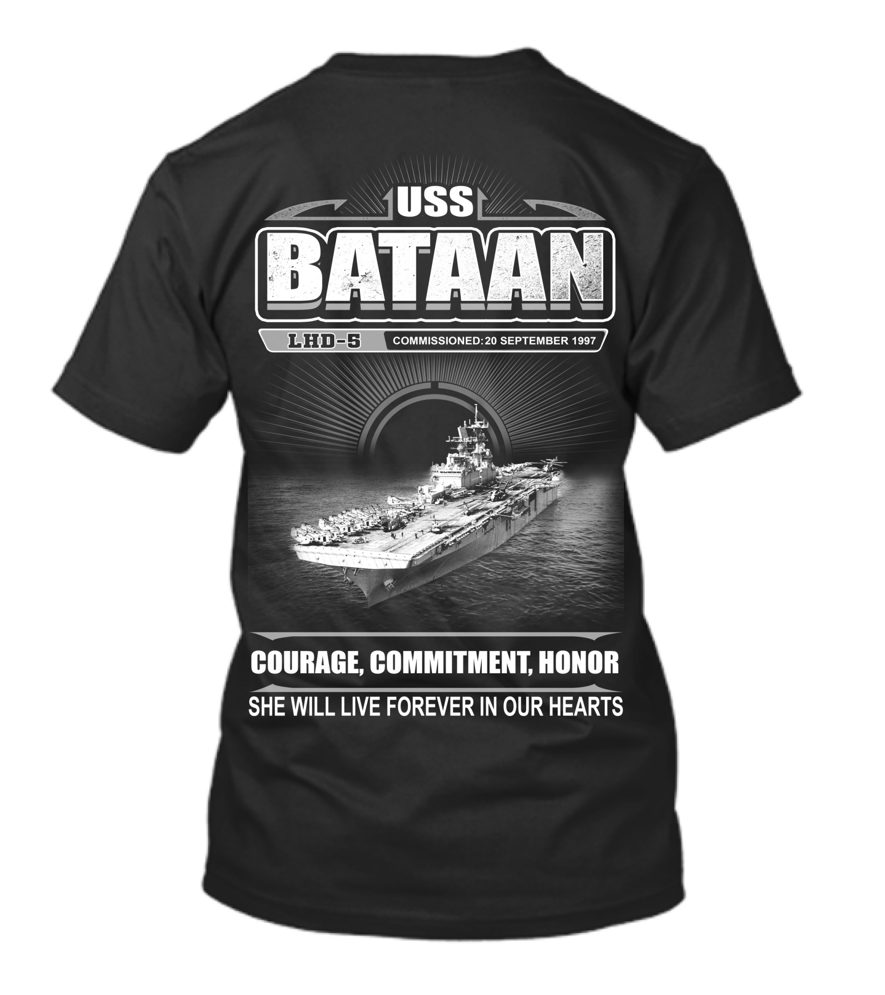 Uss Bataan Lhd-5 Courage Commitment Honor She Will Live Forever In Our Hearts Commissioned 20 September 1997 T-Shirt