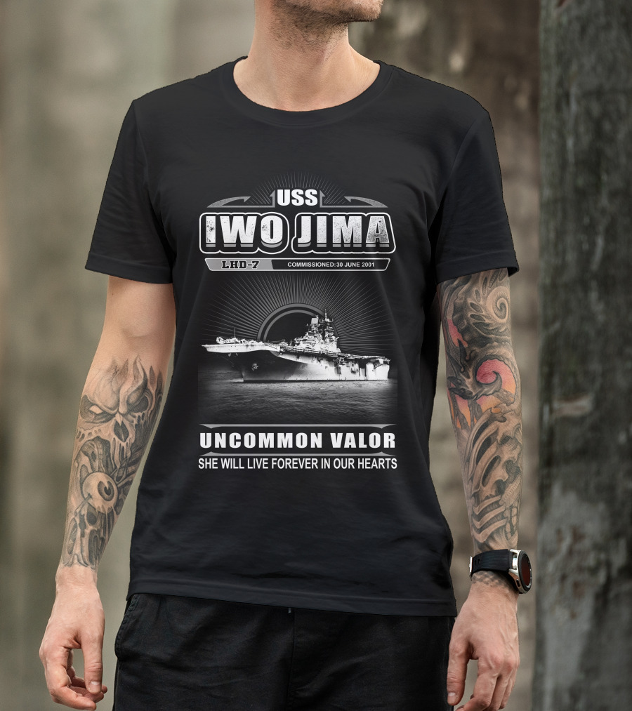 Uss Iwo Jima Lhd-7 Uncommon Valor Commissioned 30 June 2001 She Will Live Forever In Our Hearts T-Shirt