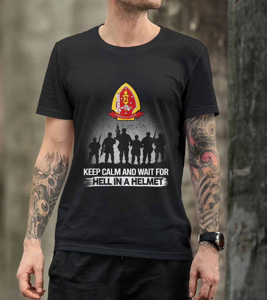 1St Battalion 2Nd Marines Others Will Follow Keep Calm And Wait For Hell In A Helmet Silhouettes Badge T-Shirt