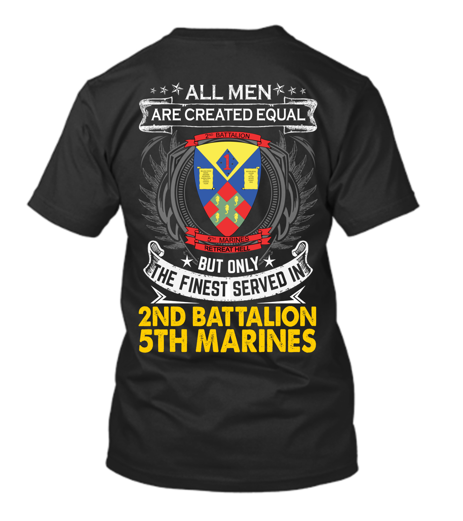 All Men Are Created Equal But Only The Finest Served In 2Nd Battalion 5Th Marines Retreat Hell T-Shirt