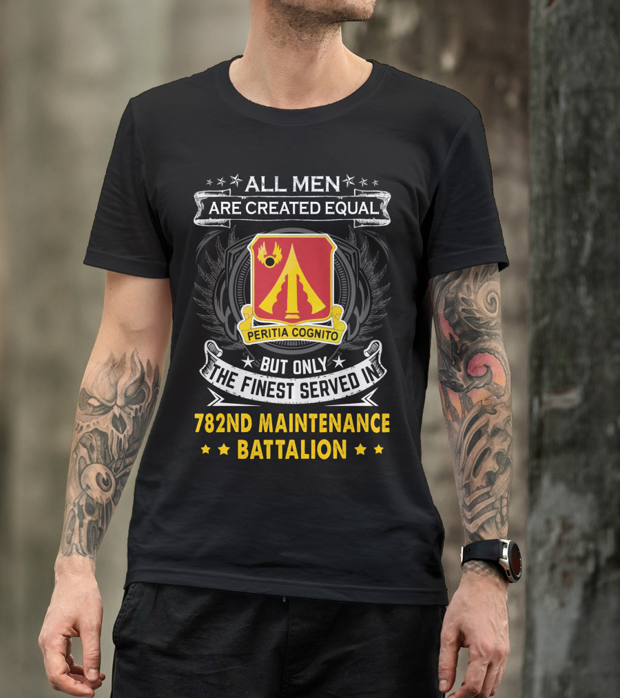 All Men Are Created Equal 782nd Maintenance Battalion Peritia Cognito T-Shirt