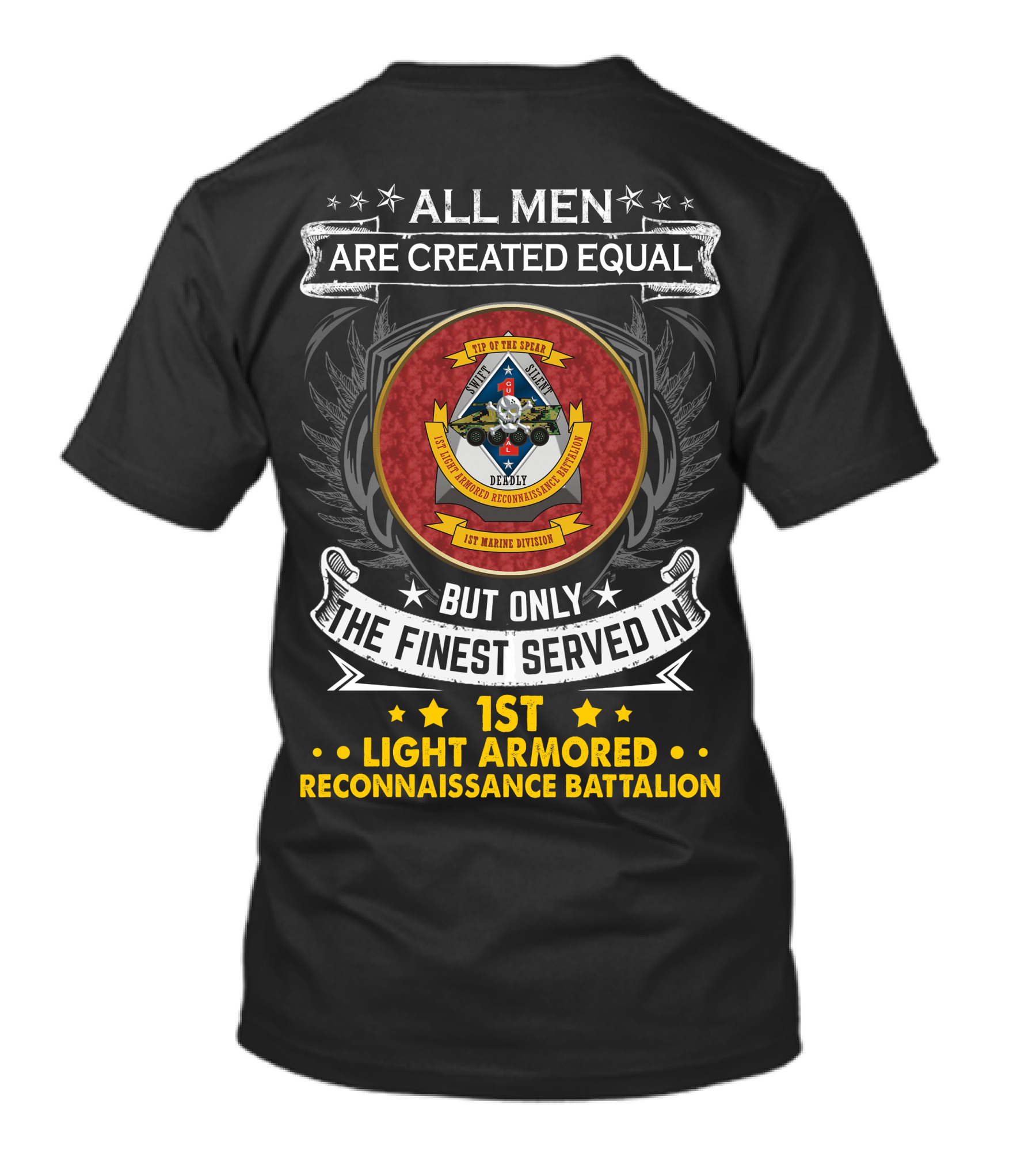 ALL MEN ARE CREATED EQUAL BUT ONLY THE FINEST SERVED IN 1ST LIGHT ARMORED RECONNAISSANCE BATTALION T-Shirt