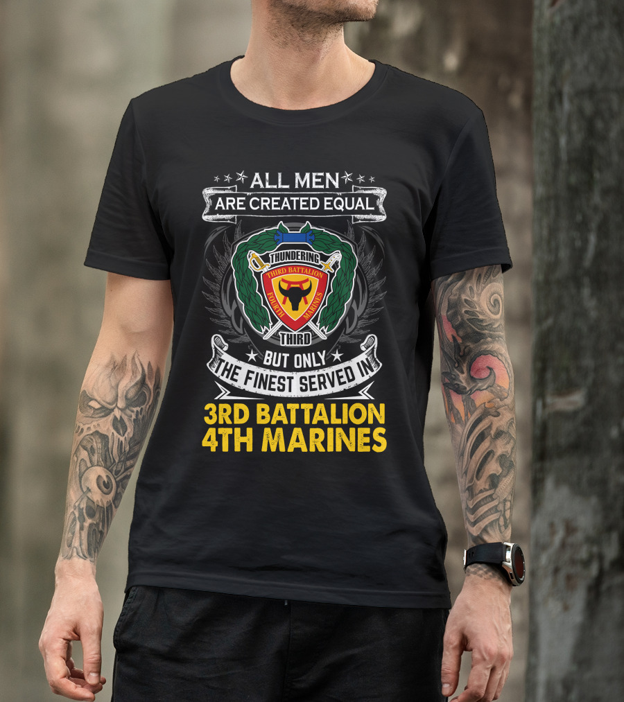 All Men Are Created Equal Thundering Third Battalion 4Th Marines T-Shirt