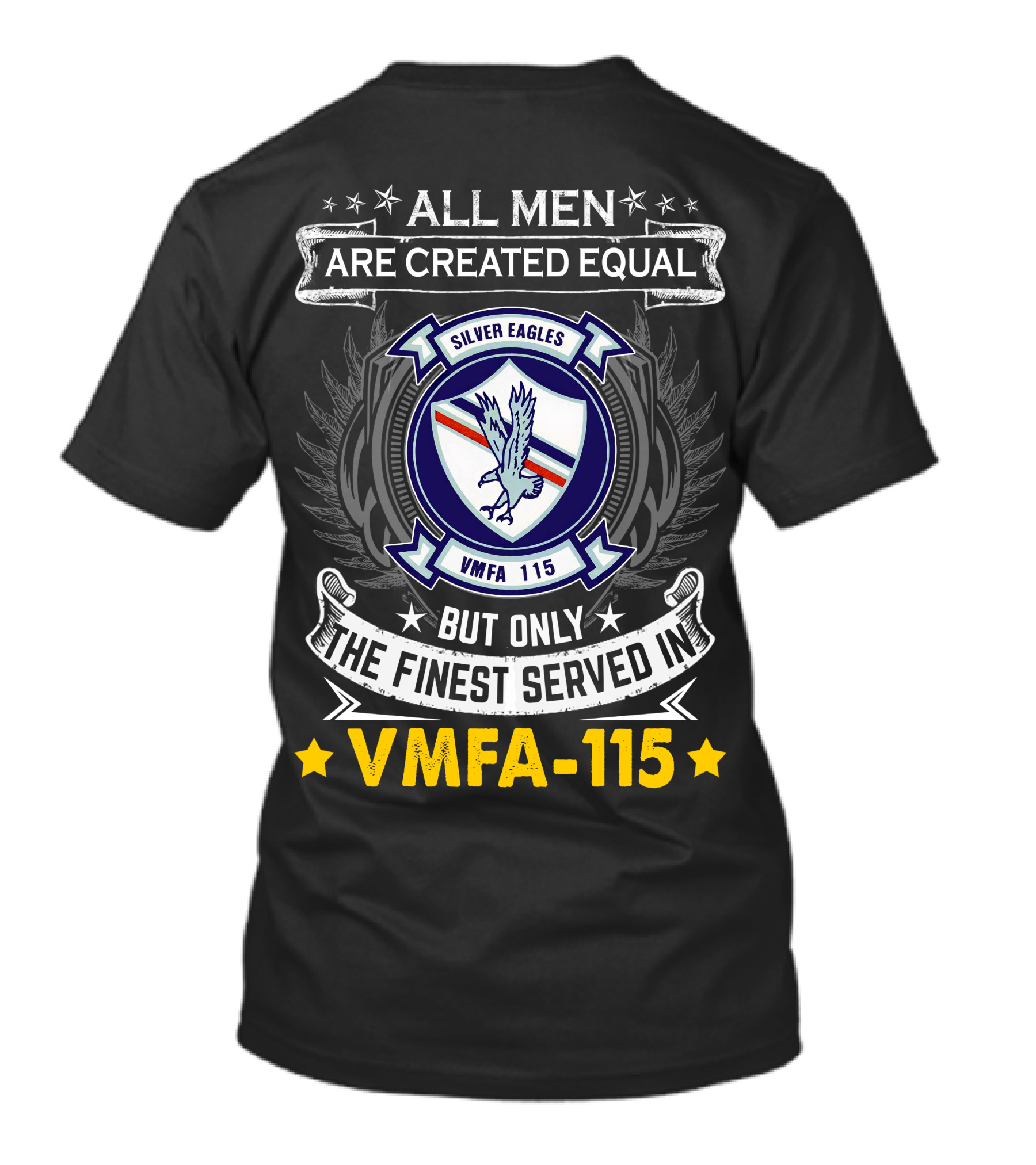 ALL MEN ARE CREATED EQUAL BUT ONLY THE FINEST SERVED IN VMFA-115 SILVER EAGLES T-Shirt