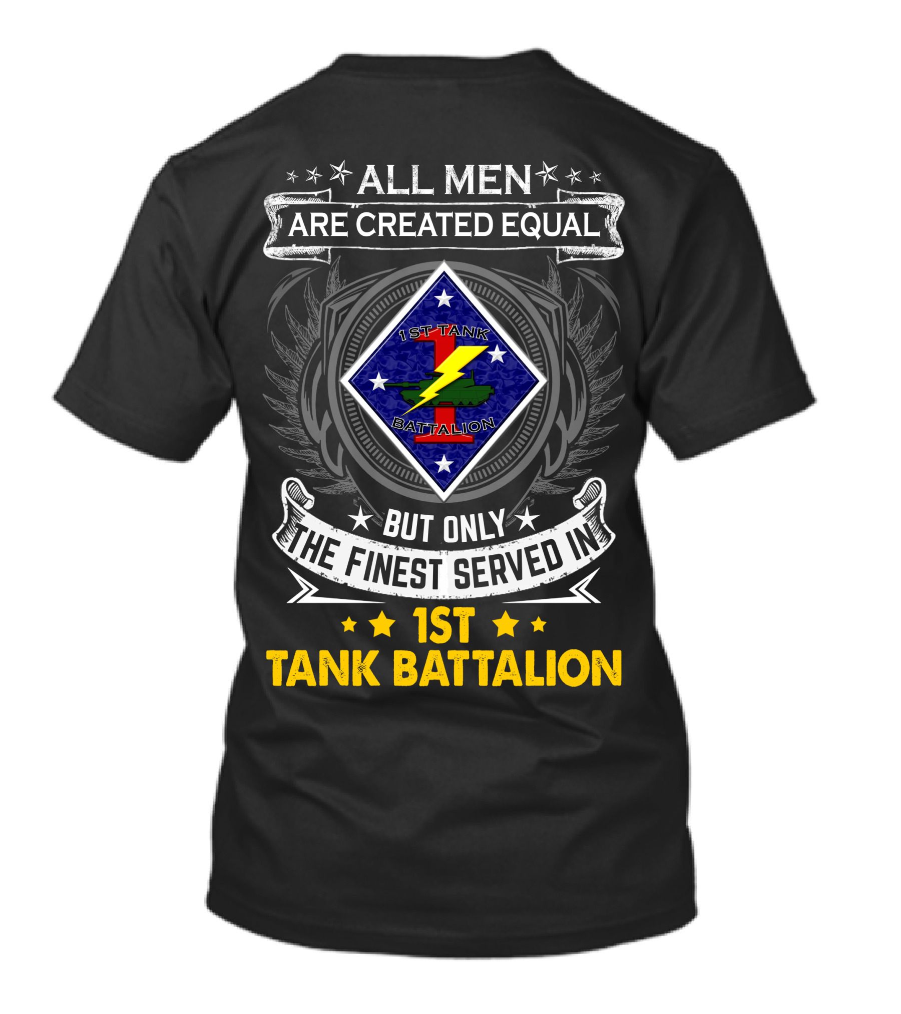 All Men Are Created Equal But Only The Finest Served In 1St Tank Battalion T-Shirt