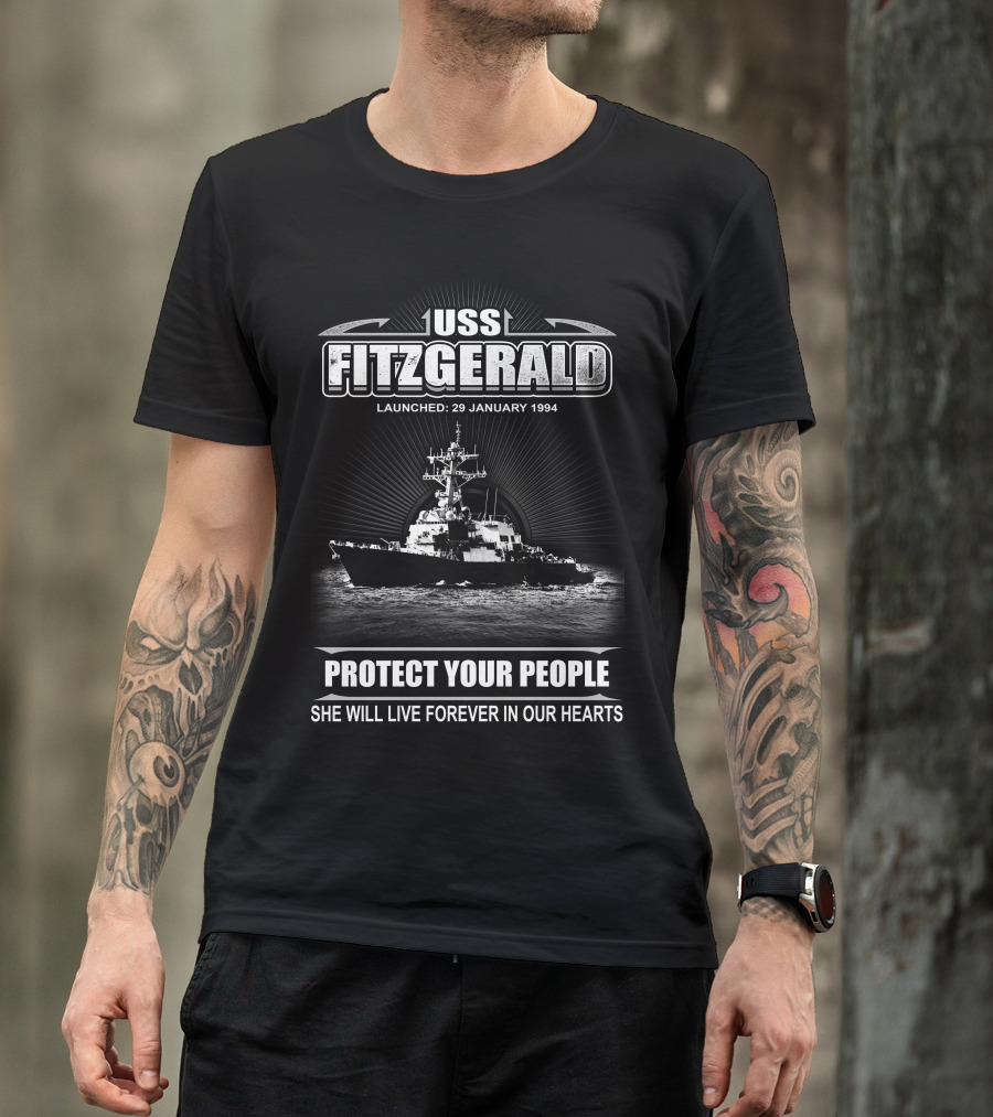Uss Fitzgerald Launched January 29 1994 Protect Your People She Will Live Forever In Our Hearts T-Shirt
