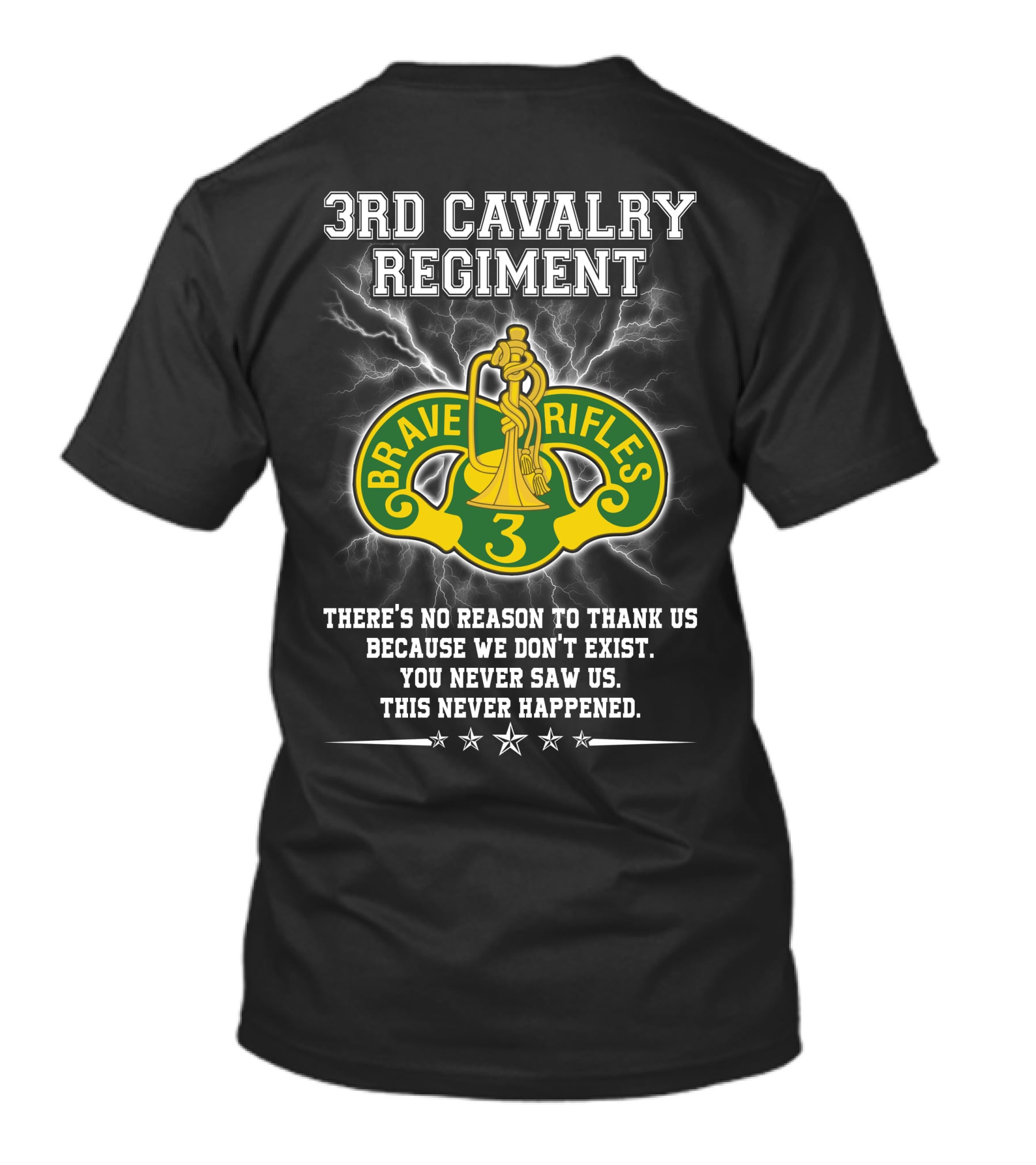 3Rd Cavalry Regiment Brave Rifles There's No Reason To Thank Us You Never Saw Us This Never Happened T-Shirt