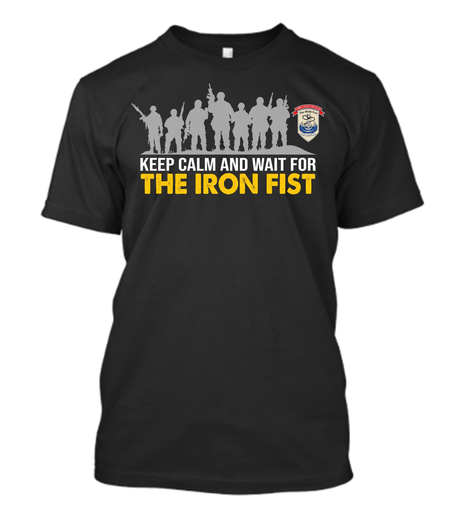 Keep Calm And Wait For The Iron Fist Combat Assault Battalion T-Shirt