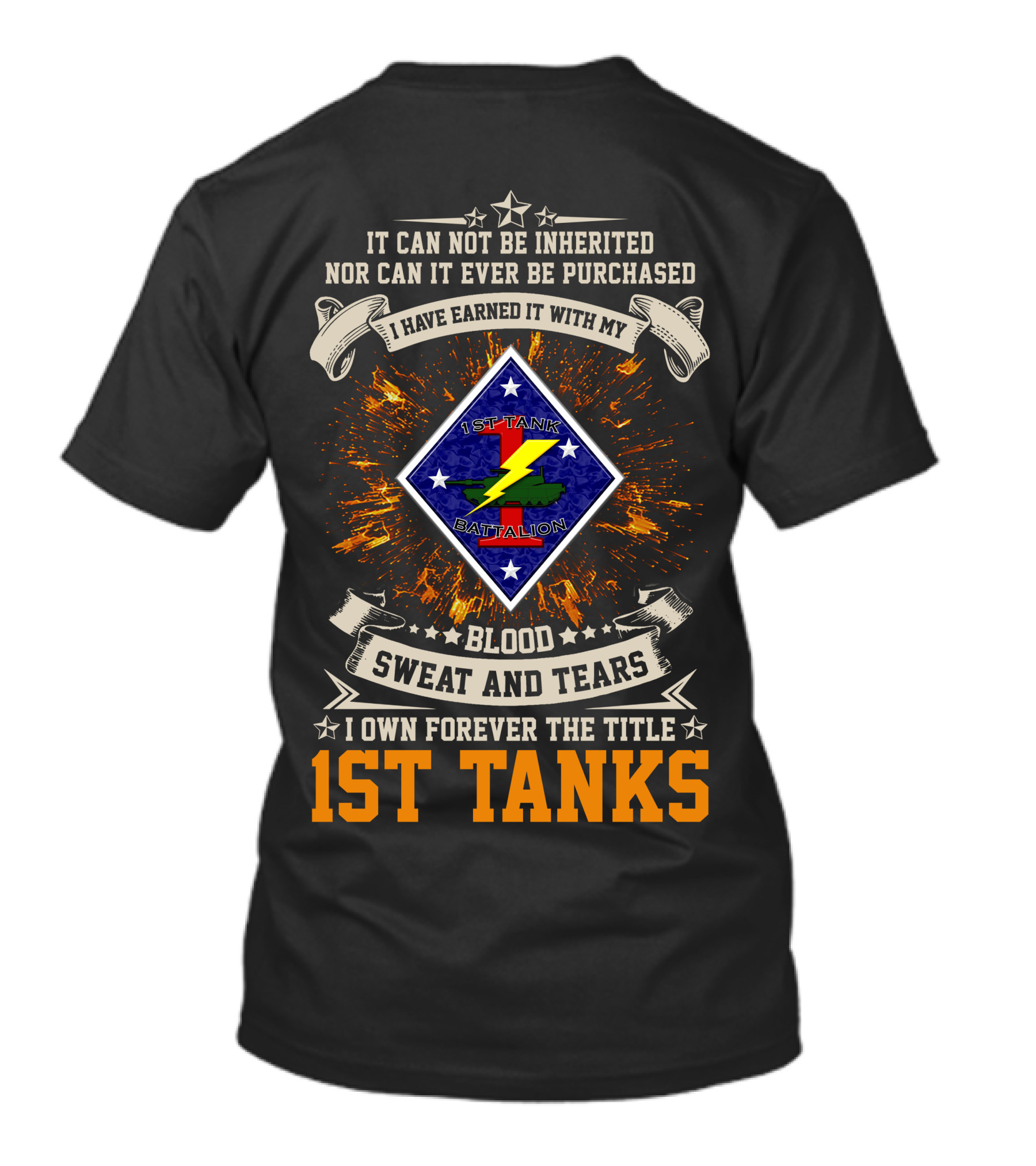 1St Tanks Battalion Blood Sweat And Tears Earned Not Inherited T-Shirt