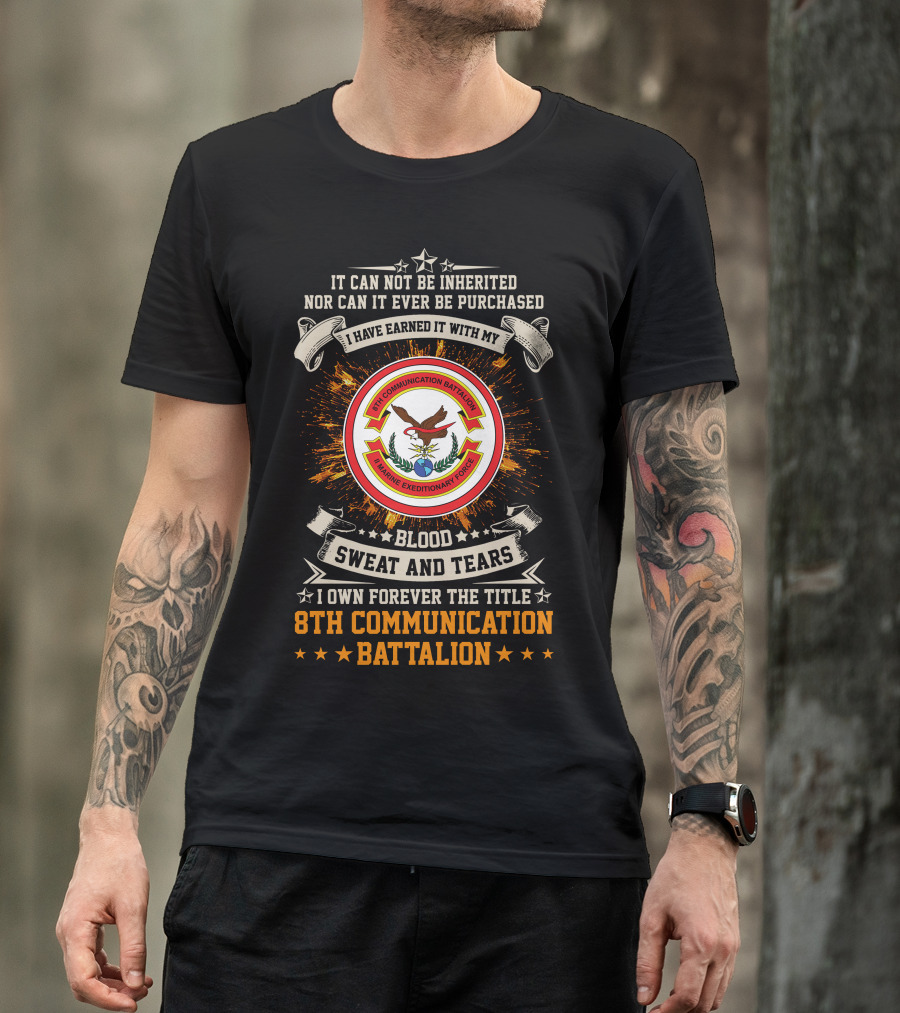 8Th Communication Battalion Blood Sweat And Tears Marine Expeditionary Forces T-Shirt