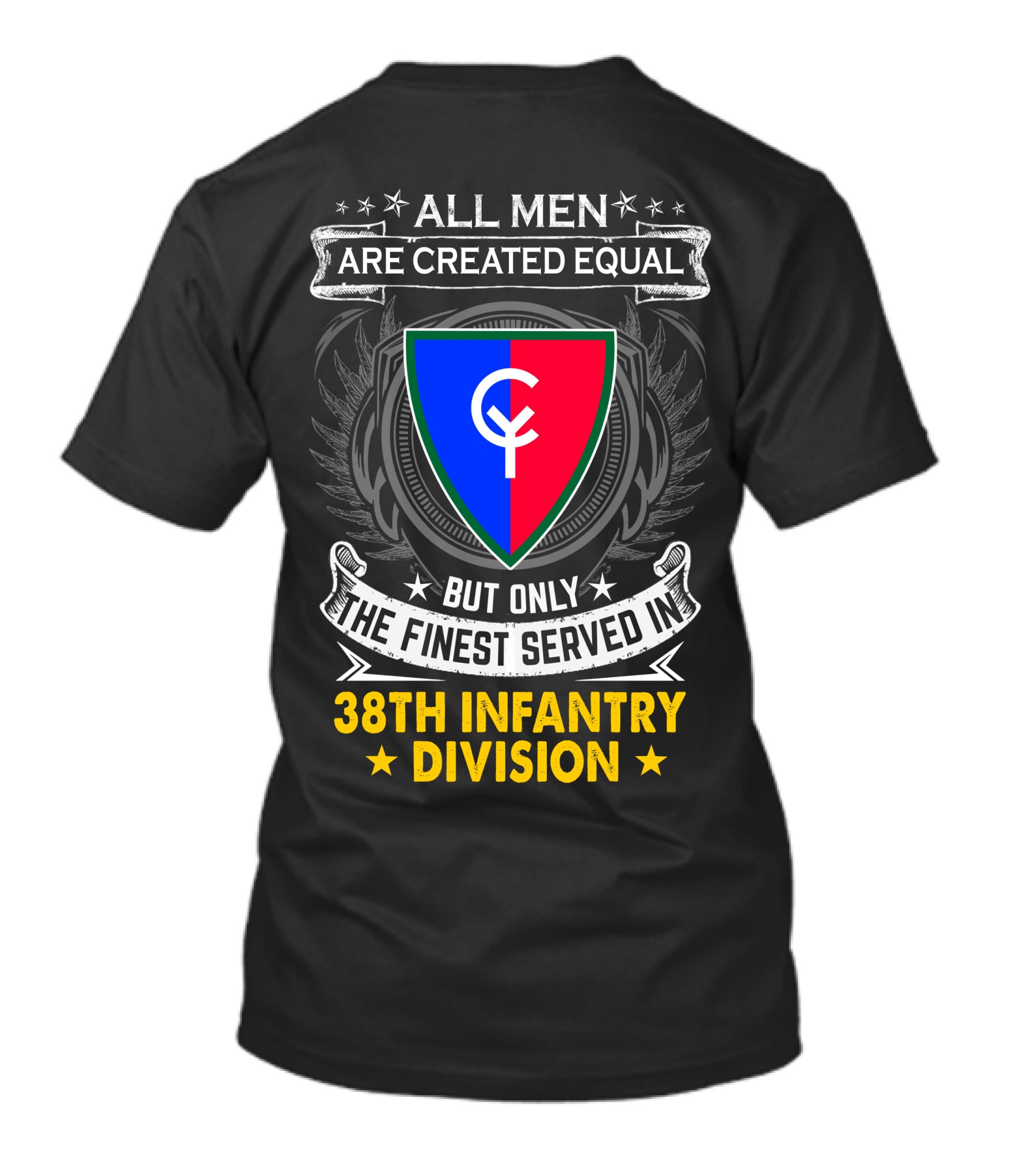 All Men Are Created Equal But Only The Finest Served In 38Th Infantry Division T-Shirt