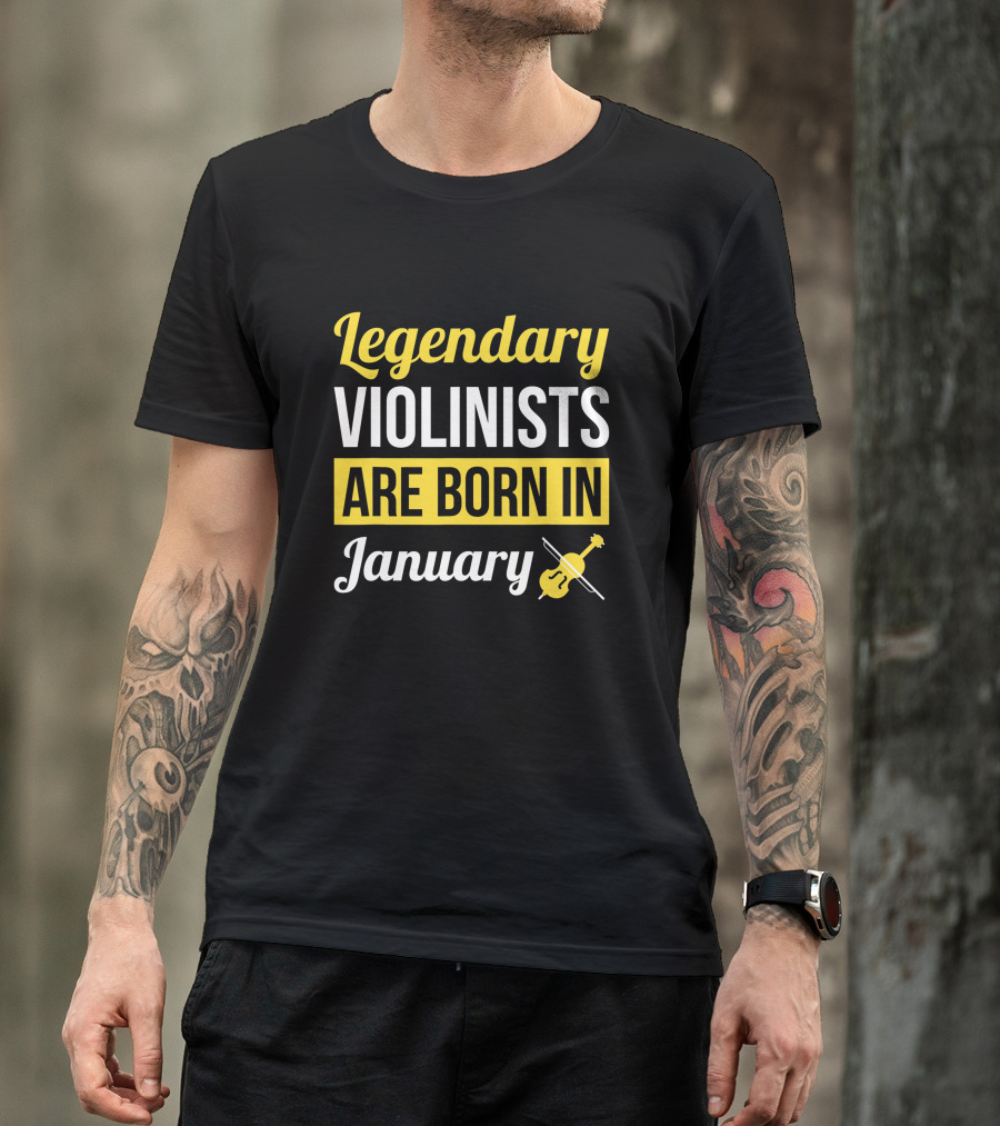 Legendary Violinists Are Born In January T-Shirt