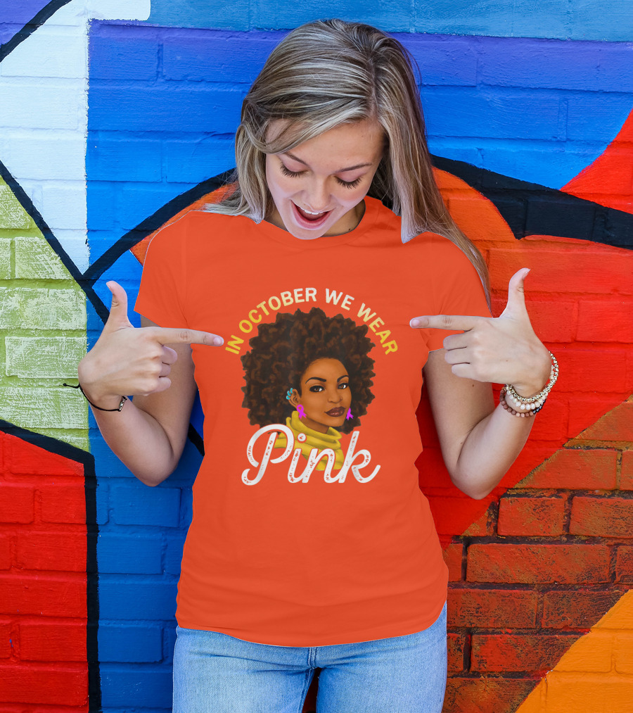 In October We Wear Pink Breast Cancer Awareness Women T-Shirt