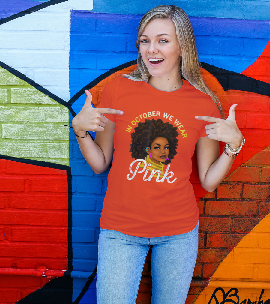 In October We Wear Pink Breast Cancer Awareness Women T-Shirt