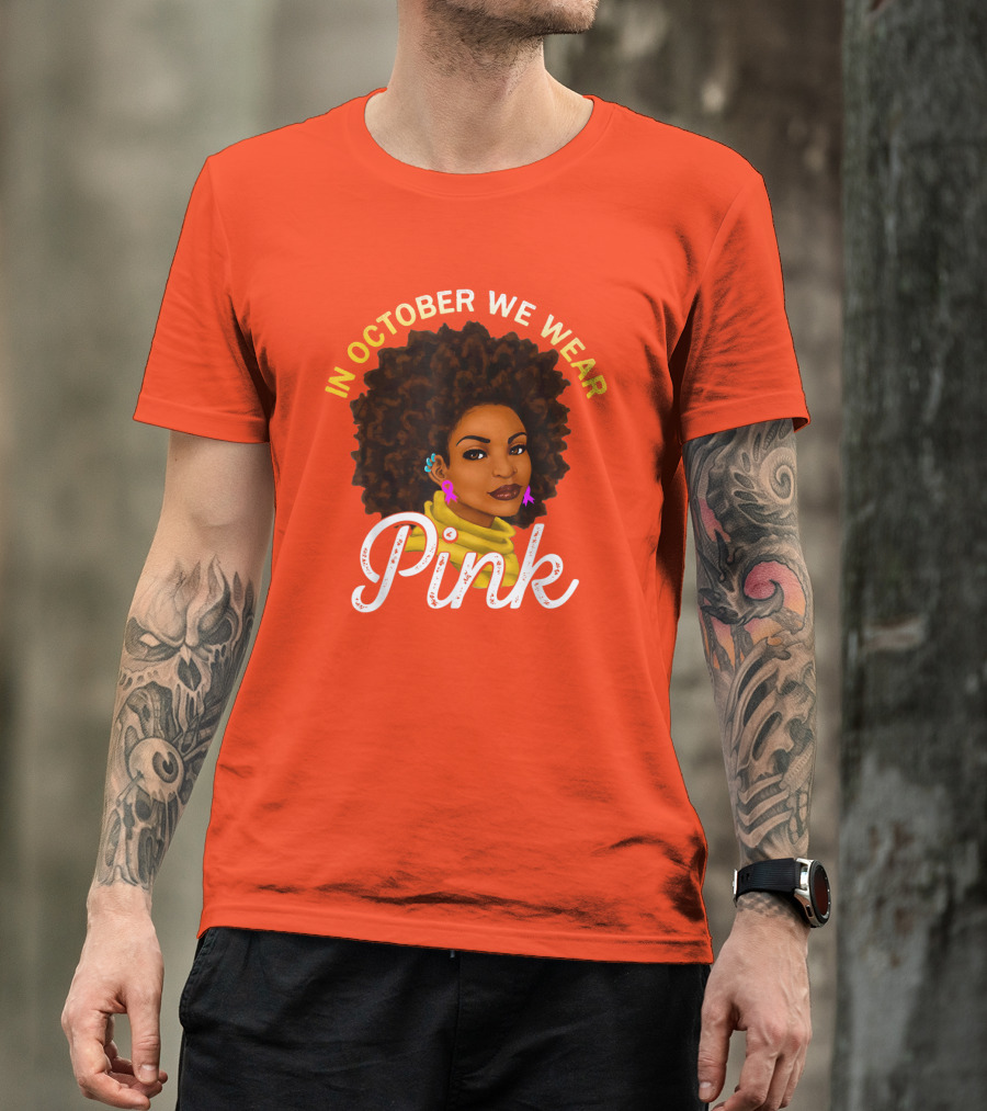 In October We Wear Pink Breast Cancer Awareness Women T-Shirt
