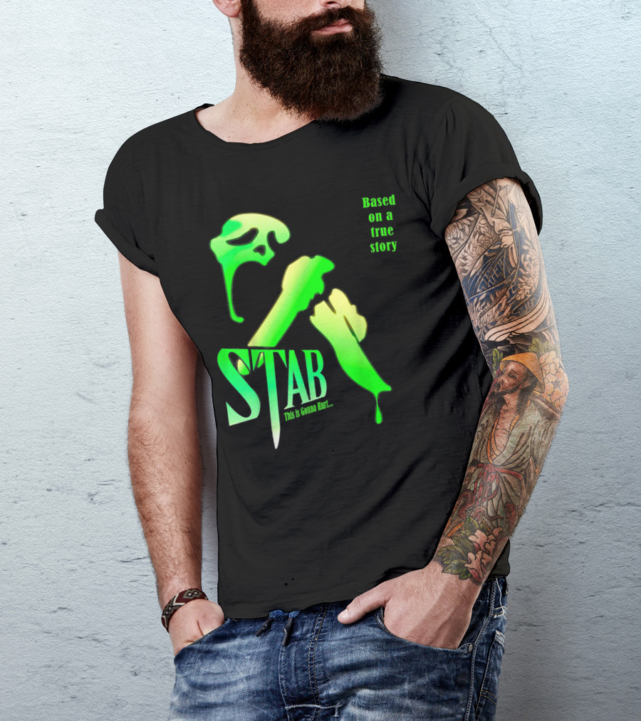 Stab This Is Gonna Hurt Based On A True Story T-Shirt