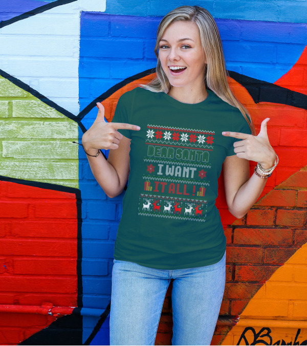 Dear Santa I Want It All Christmas Sweater Reindeer And Snowflakes T-Shirt
