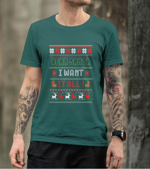 Dear Santa I Want It All Christmas Sweater Reindeer And Snowflakes T-Shirt