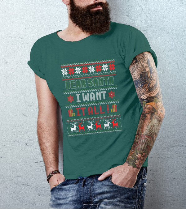 Dear Santa I Want It All Christmas Sweater Reindeer And Snowflakes T-Shirt