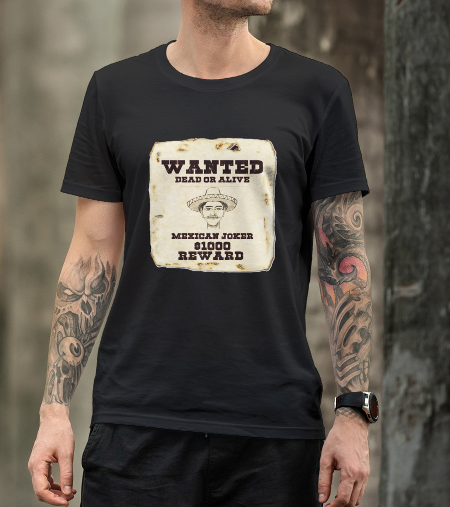 Wanted Dead Or Alive Mexican Joker $1000 Reward T-Shirt
