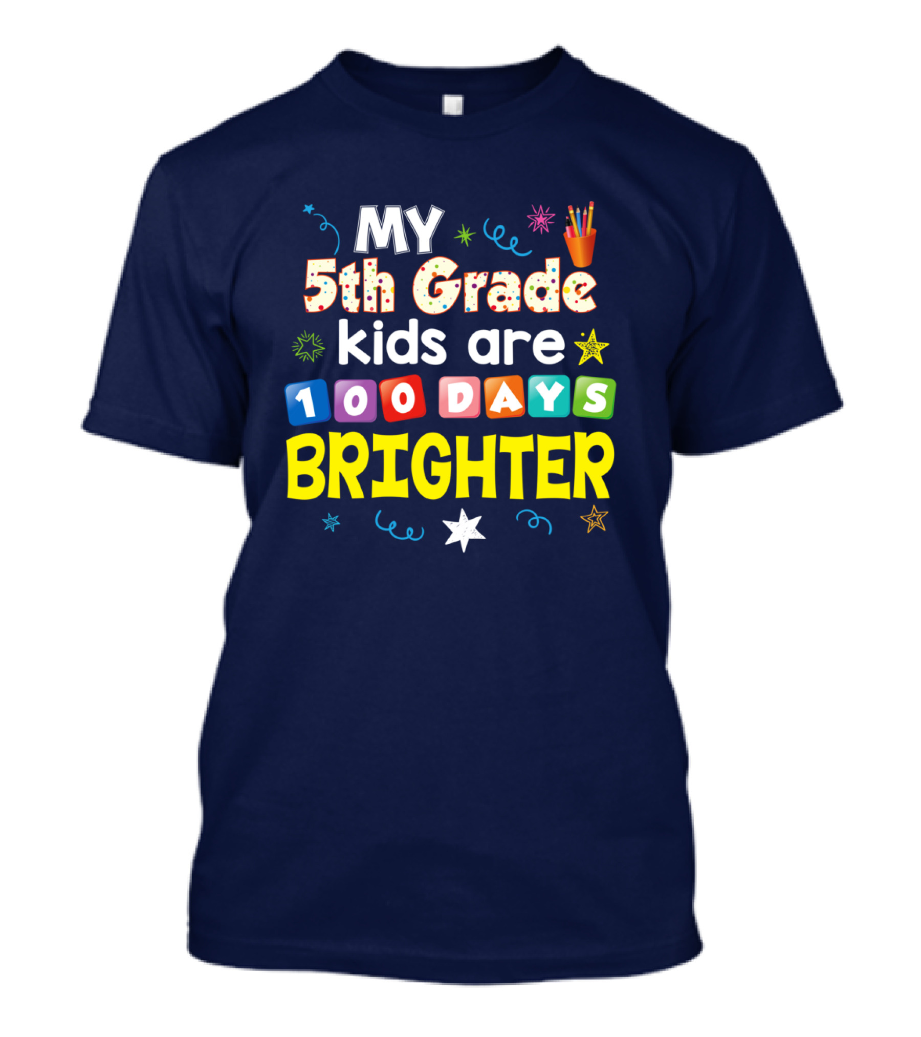 MY 5th Grade Kids Are 100 Days Brighter With Stars And Pencil Cup T-Shirt
