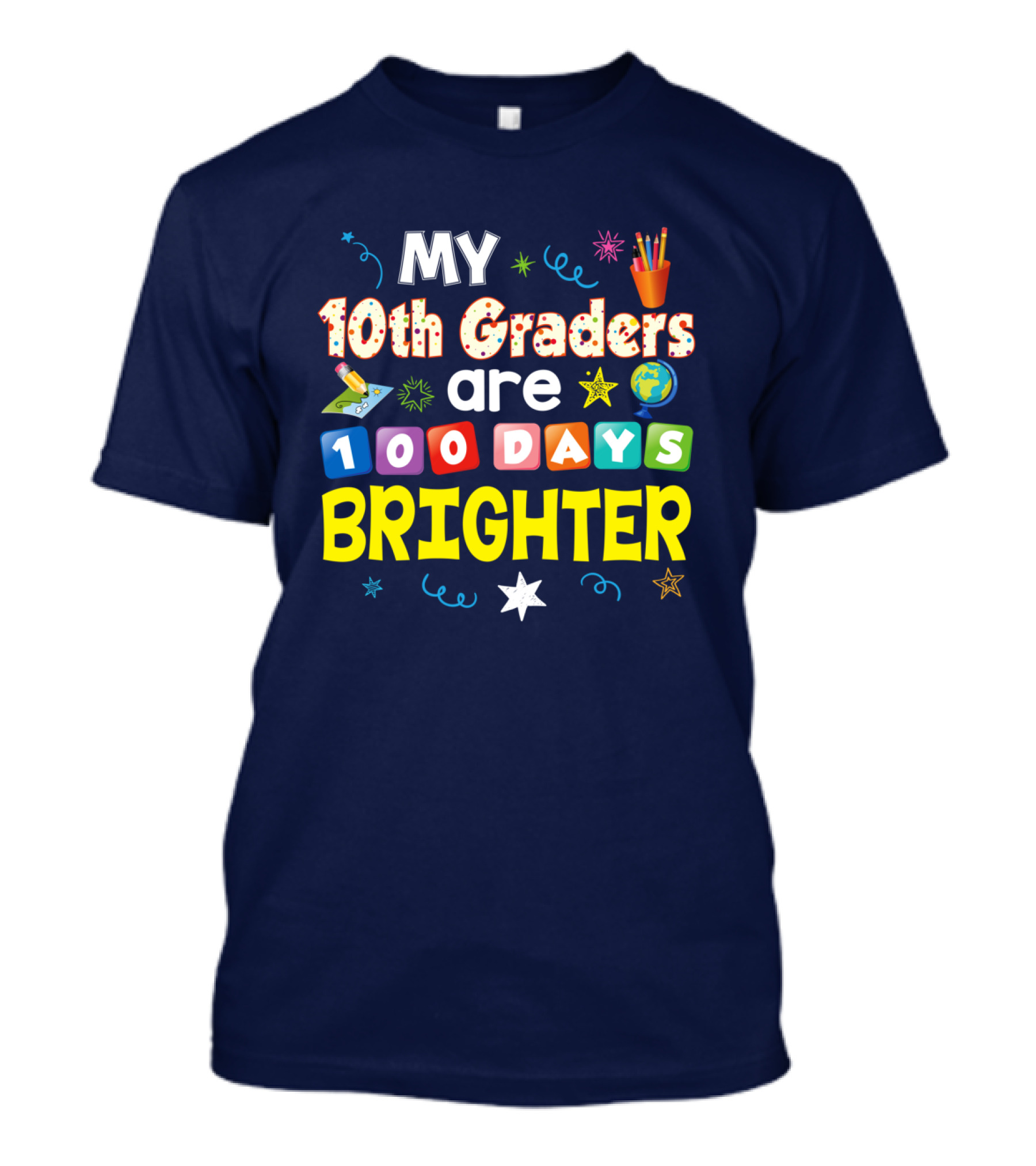 MY 10th Graders Are 100 Days Brighter With Pencil Stars And Earth T-Shirt