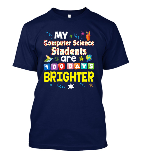 MY Computer Science Students Are 100 Days Brighter Stars Globe Pencil Crayons T-Shirt