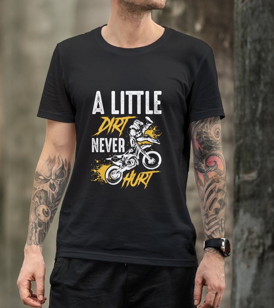 A Little Dirt Never Hurt Funny Motocross Dirt Bike Rider Stunt T-Shirt