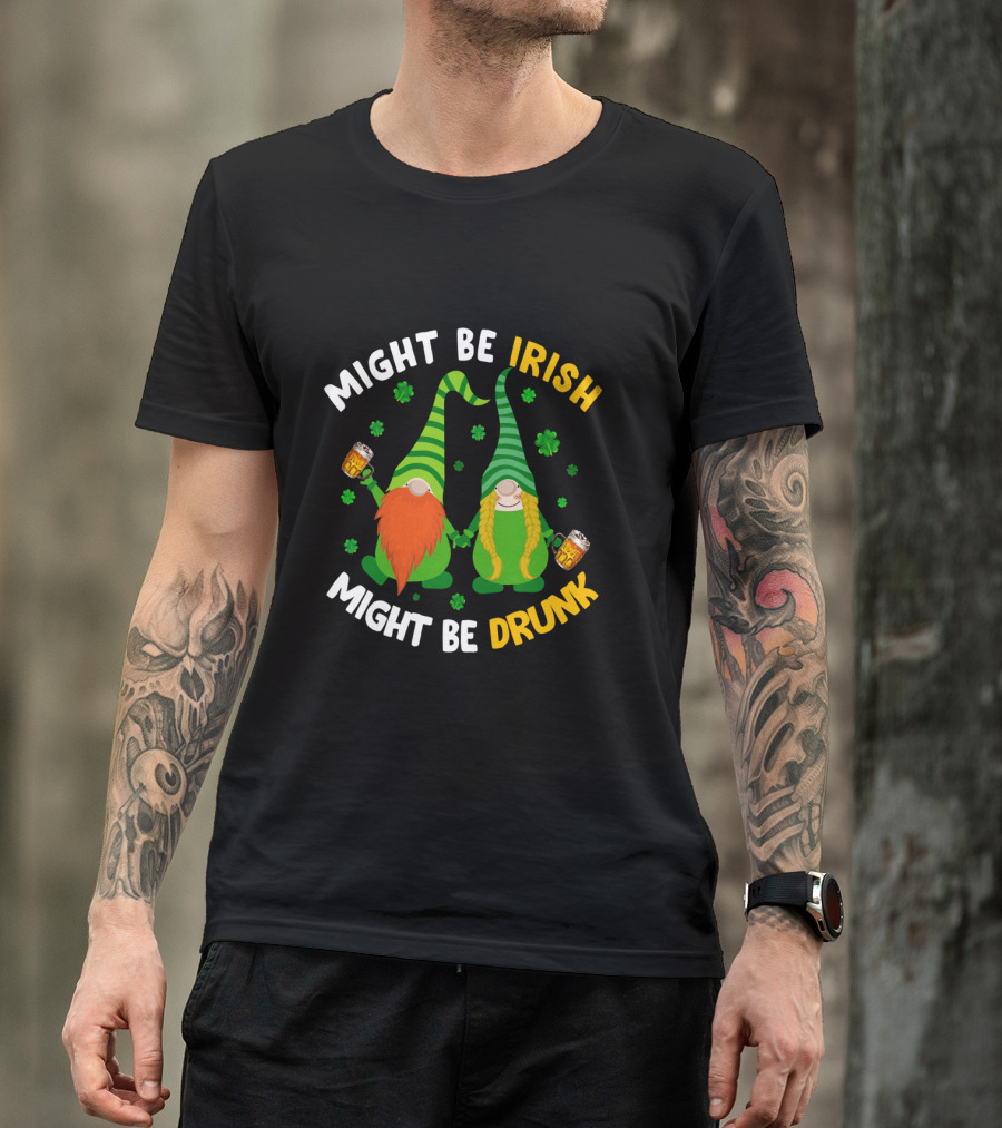 Might Be Irish Might Be Drunk Gnomes With Beer And Shamrocks T-Shirt