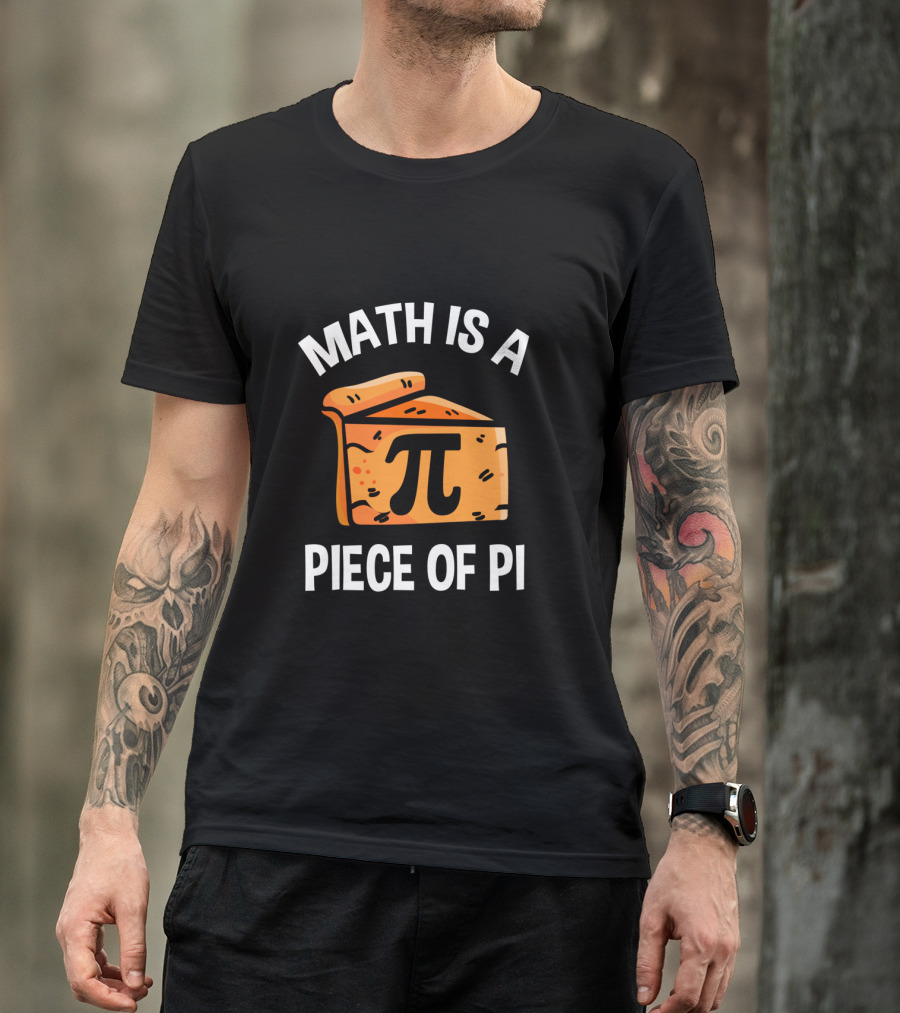 Math Is A Piece Of Pi Fun Nerd Teacher T-Shirt