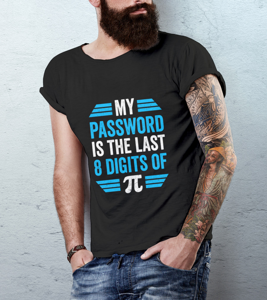 Pi Day Math Teacher Nerd Geek Password Last 8 Digits Of Pi T-Shirt