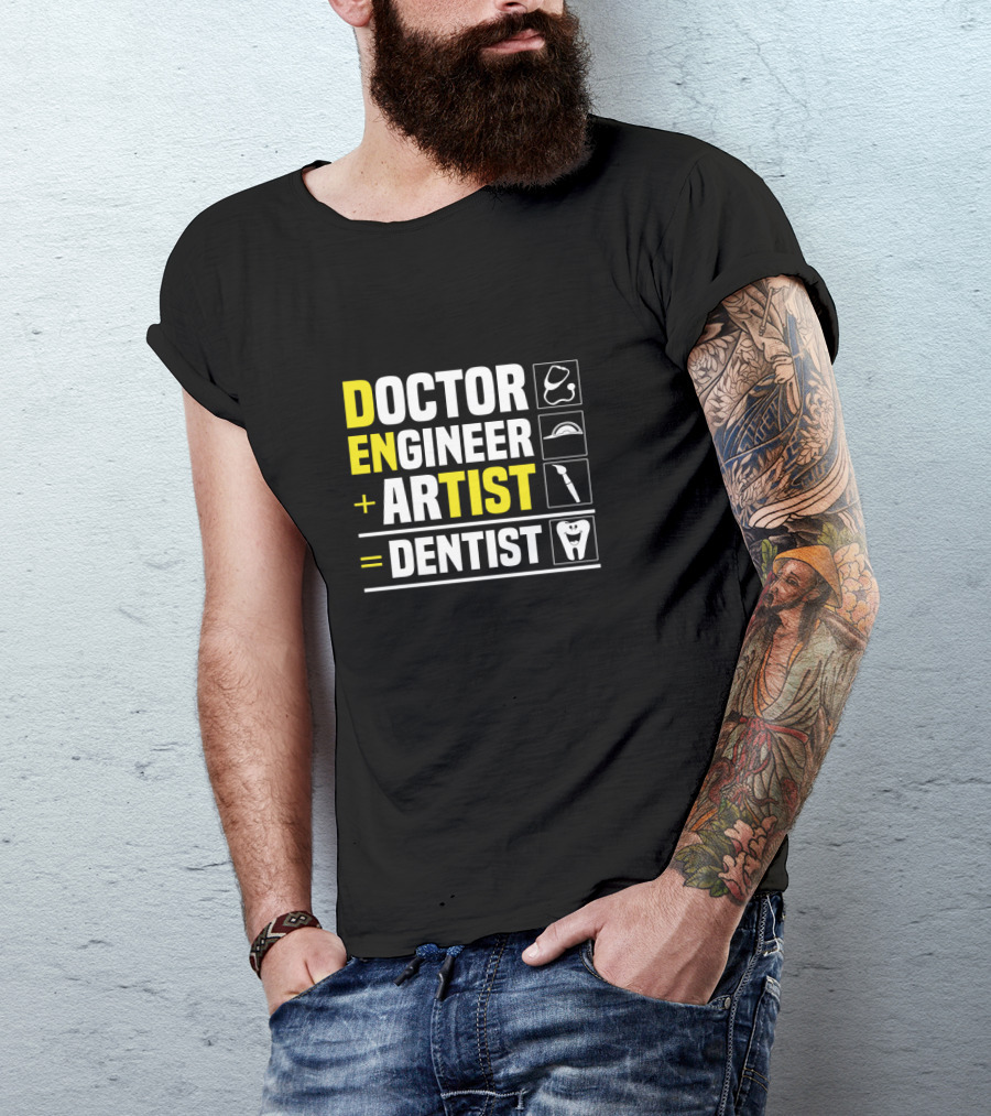 Doctor Engineer Artist Dentist Dental T-Shirt