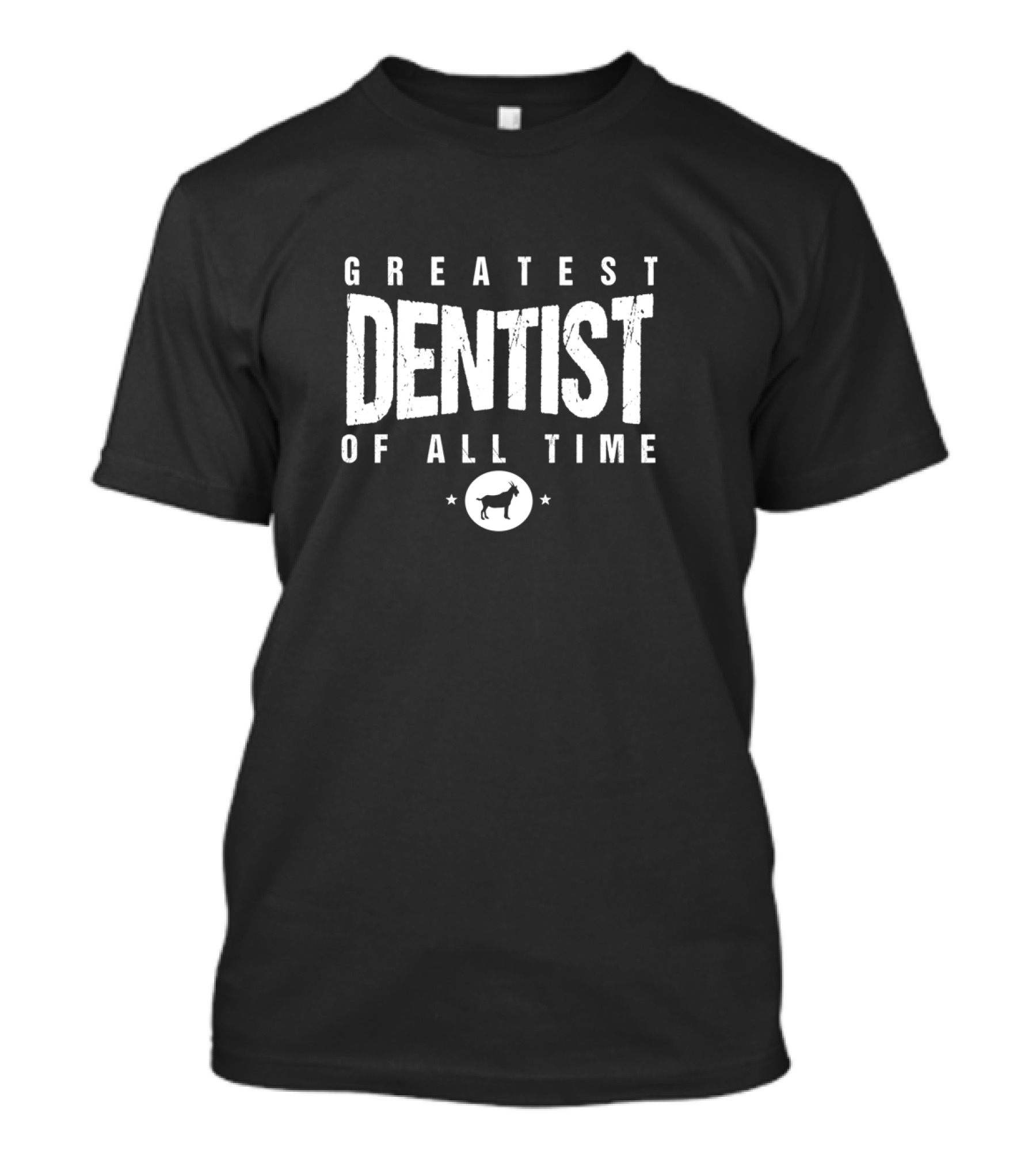 GREATEST DENTIST OF ALL TIME GOAT Dentists Day T-Shirt