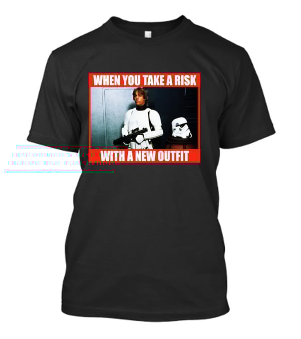 When You Take A Risk With A New T-Shirt