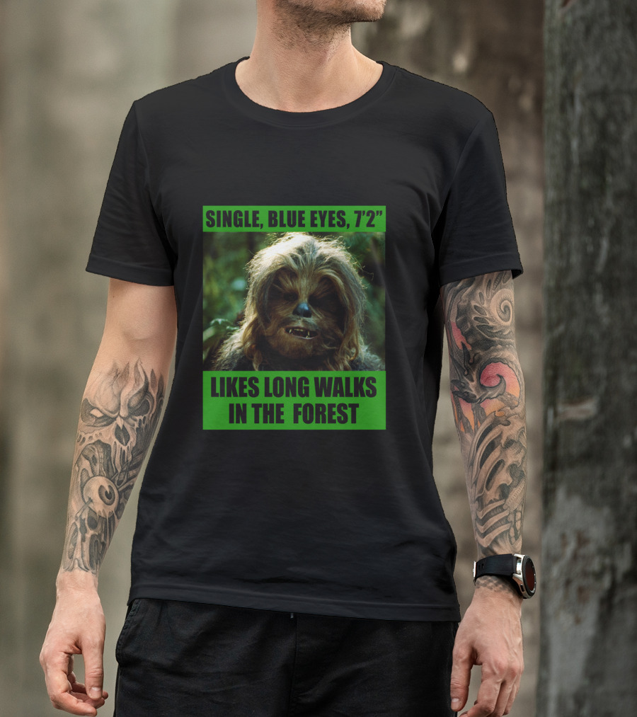 Single Blue Eyes 7'2 Chewbacca Likes Long Walks In The Forest Star Wars T-Shirt