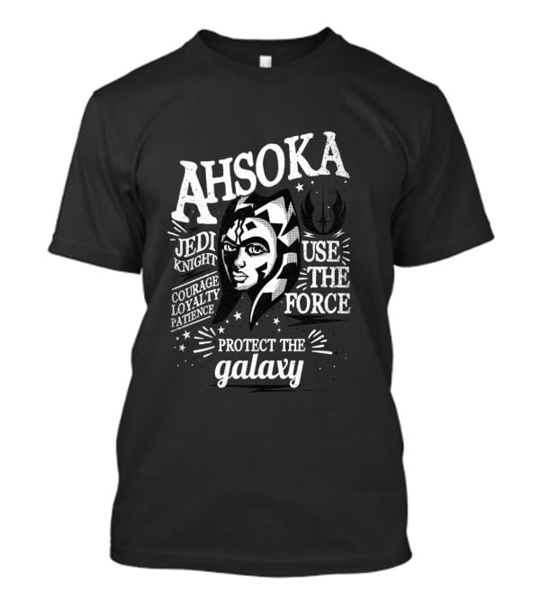 Ahsoka Jedi Knight Use The Force Protect The Galaxy Courage Loyalty Patience T-Shirt
