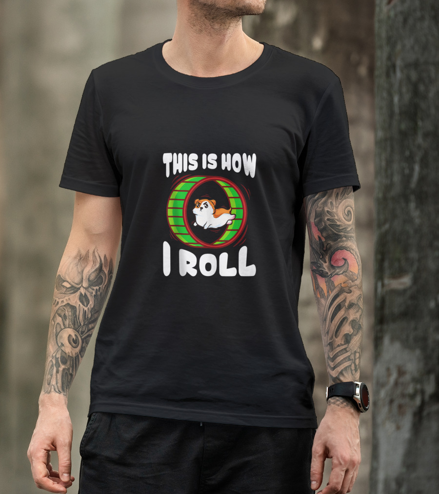 This Is How I Roll Cute And Funny Hamster In Wheel T-Shirt