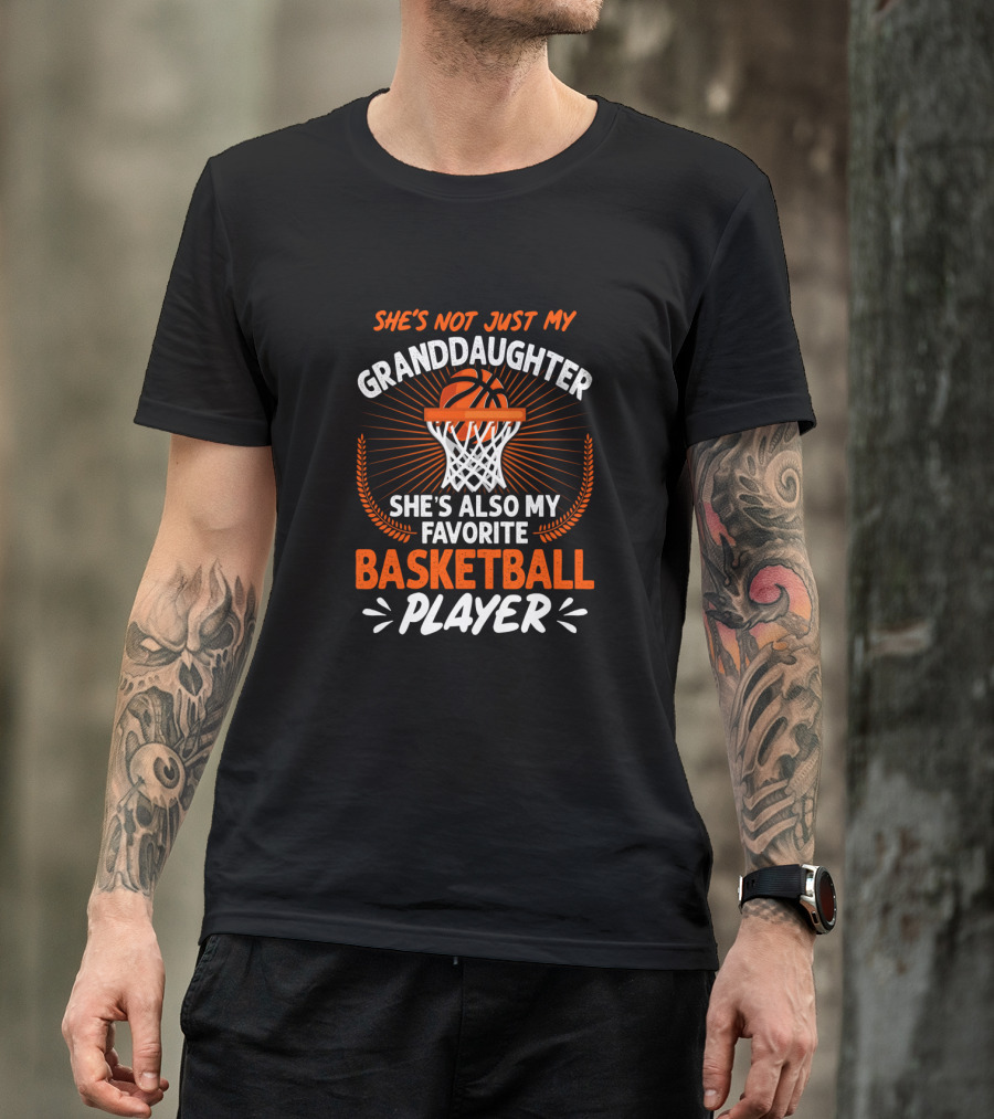 She's Not Just My Granddaughter She's Also My Favorite Basketball Player T-Shirt