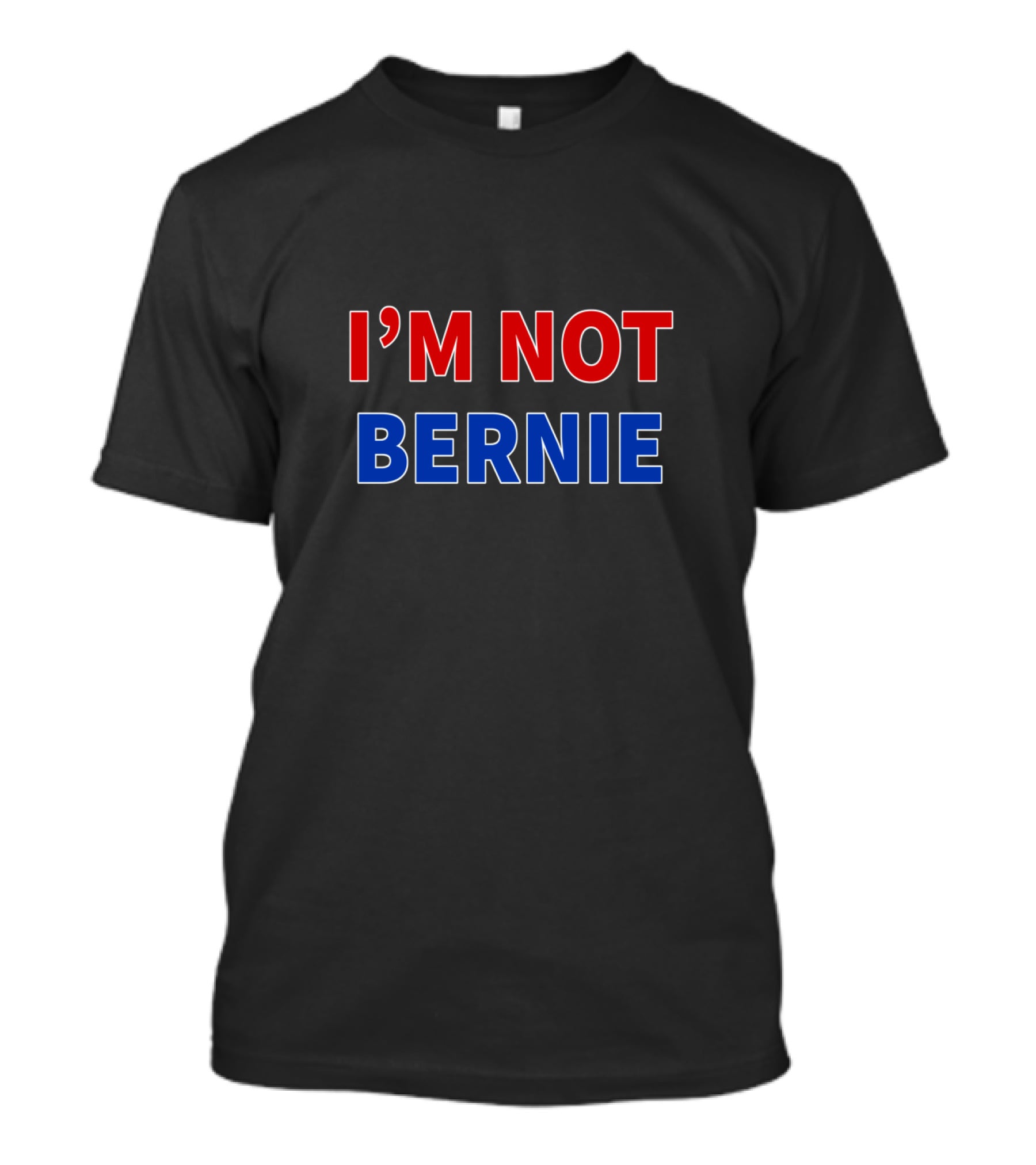 I'M NOT BERNIE Bernie Sanders Red Blue Text T-Shirt