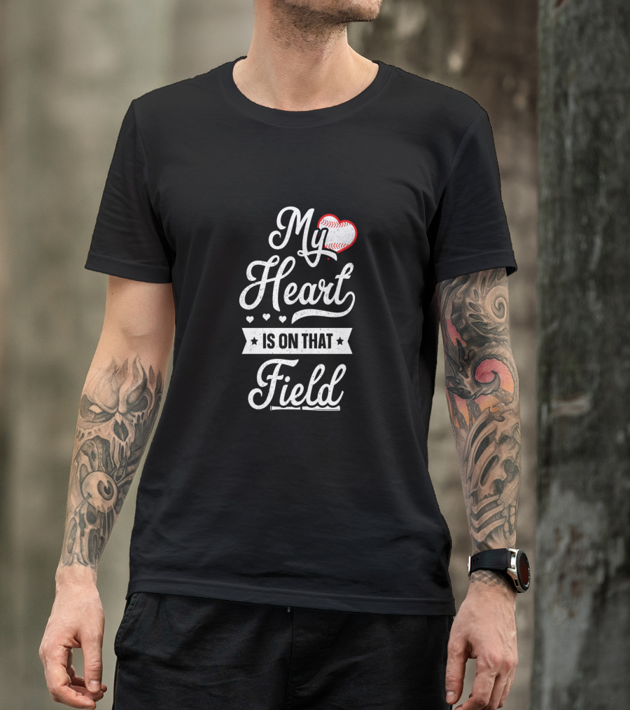 My Heart Is On That Field Baseball-Themed Text T-Shirt