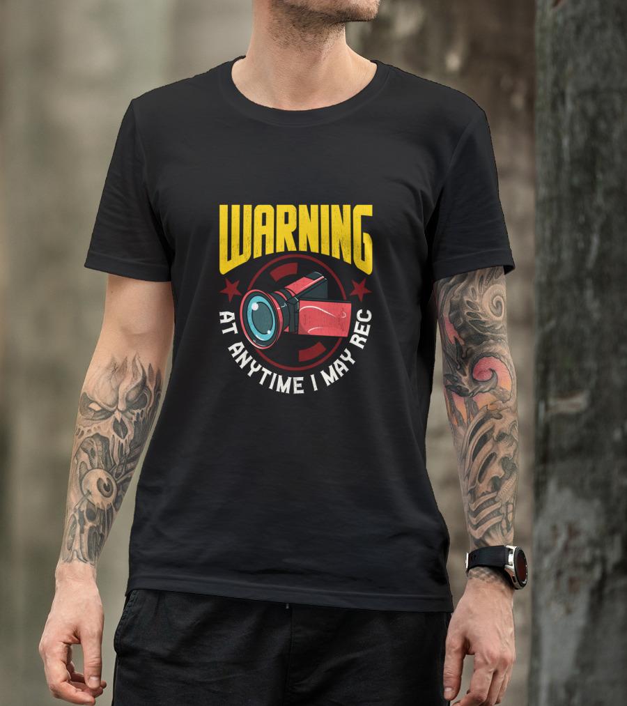 Warning At Anytime I May Rec Camera Image For Funny Content Creators T-Shirt