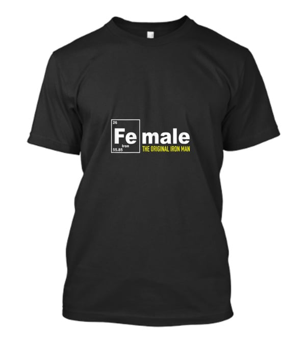 Fe Male The Original Iron Man T-Shirt