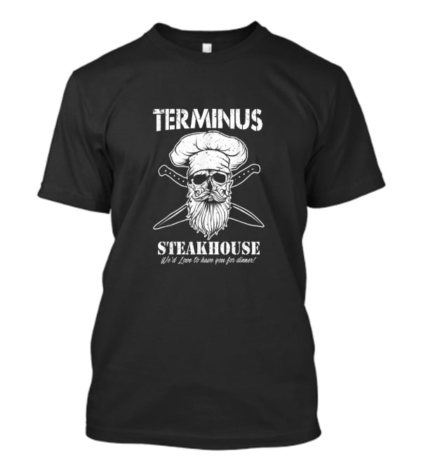 Terminus Steakhouse We'd Love To Have You For Dinner Skull Chef With Crossed Knives T-Shirt