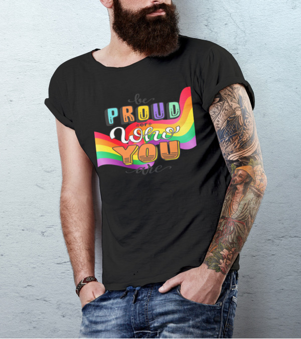 Proud Of Who You Are Rainbow T-Shirt