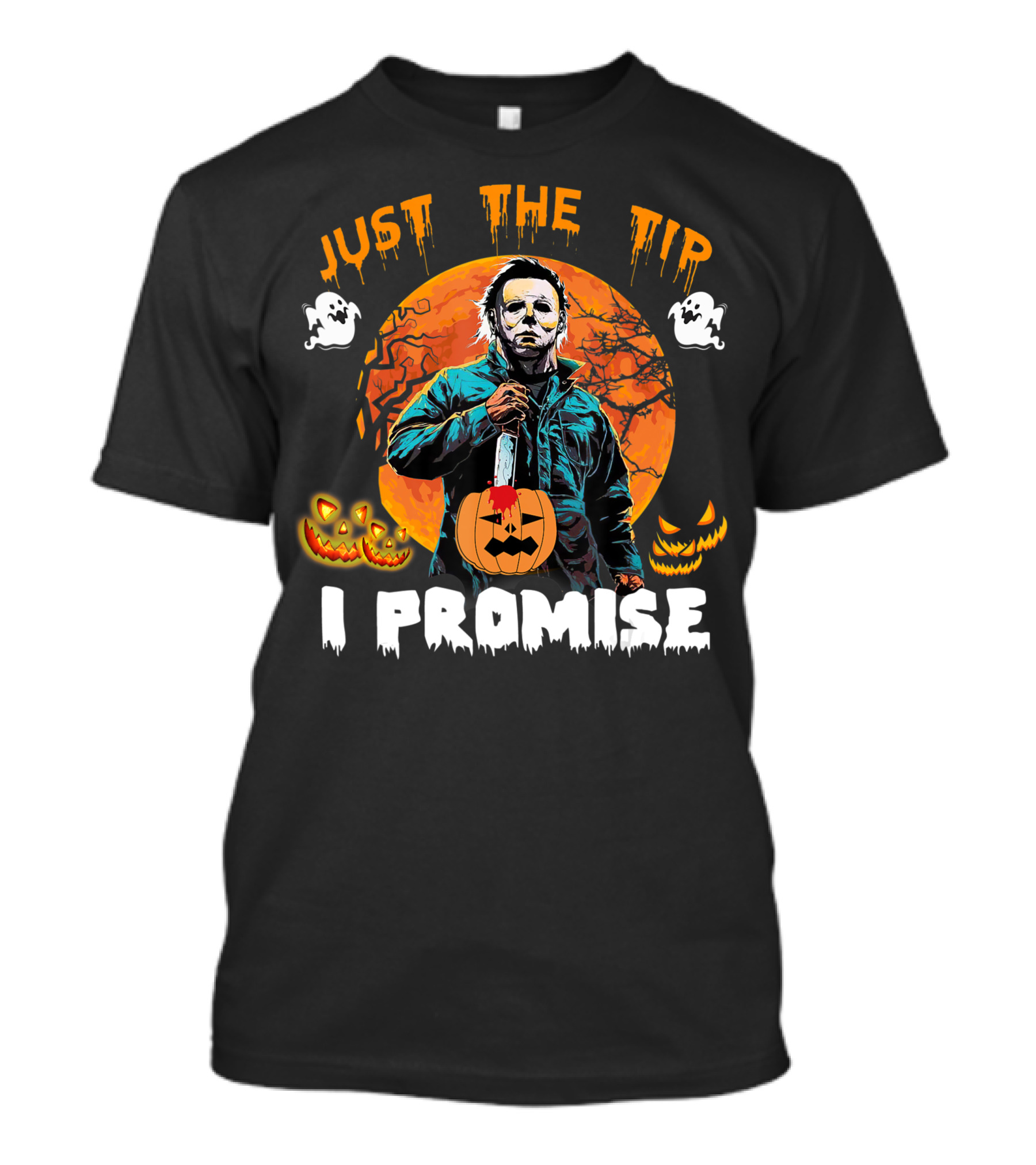 Just The Tip I Promise Halloween Ghosts Jack-O'-Lanterns Horror T-Shirt
